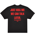 JUST KISS ME, WE CAN TALK LATER. N.01