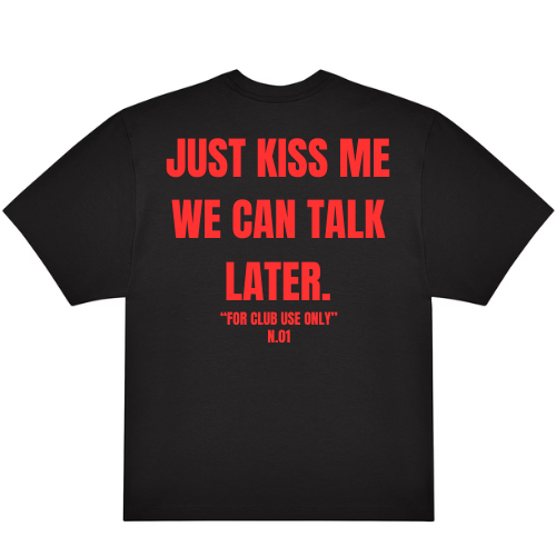 JUST KISS ME, WE CAN TALK LATER. N.01